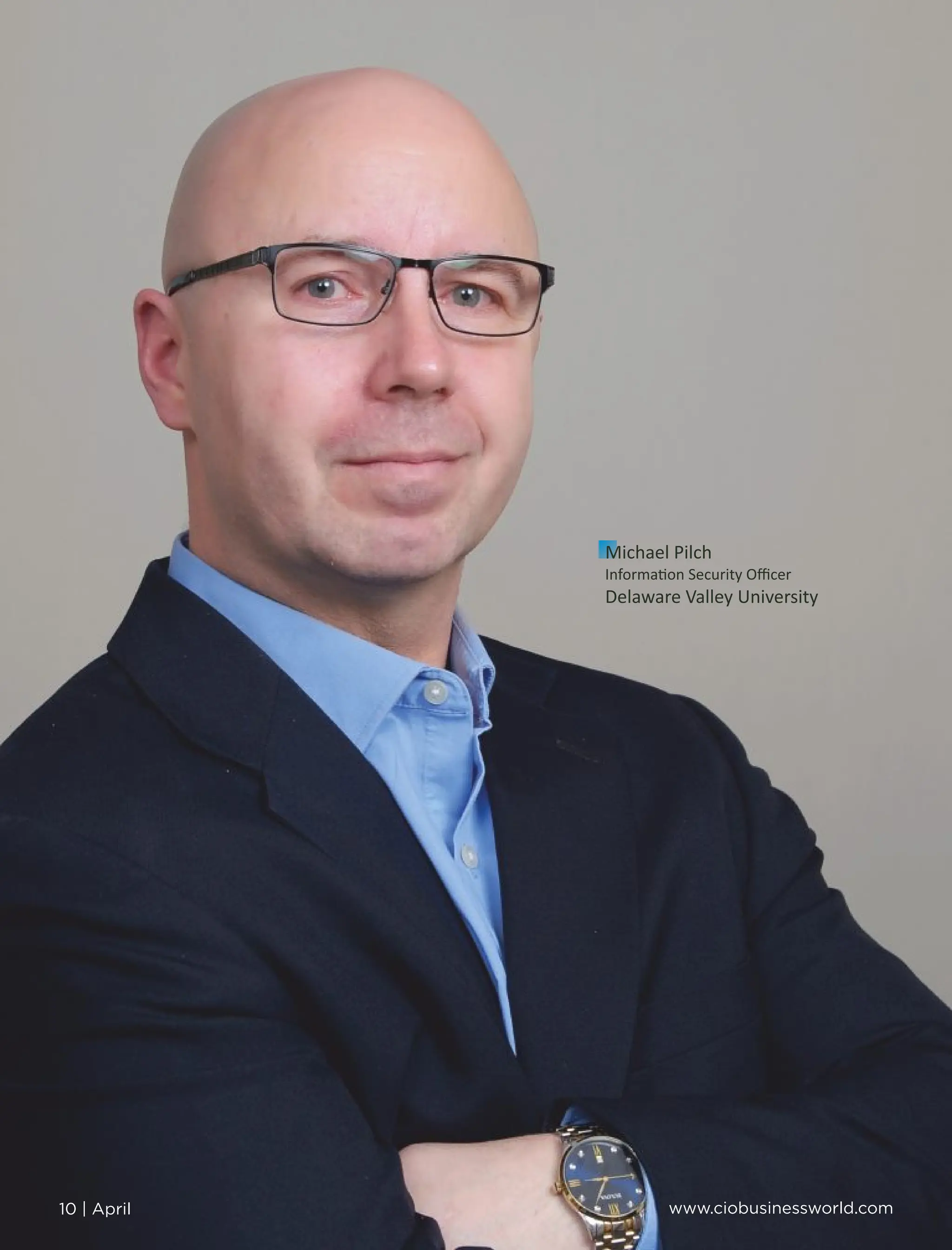 Michael Pilch
Informa on Security Oﬃcer
Delaware Valley University
10 | April www.ciobusinessworld.com
 