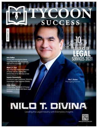 THE
10MOST
Inﬂuential
LEADERS IN
LEGAL
SERVICES 2021
www.tycoonsuccess.com
Axis Geffen
Dealing With Investigative Needs
Comprehensively With His Venture,
Axis Vero Incorporated
Meet C. F. Tsai
One of the First Patent Practitioners
of Taiwan and the Leading Man
behind Deep & Far Attorneys-at-law
Ioannis Giannakakis
A Pro cient Legal Practitioner, Delivering
Unparalleled Legal Solutions Globally
Oscar Conde
Orchestrating The Growth Of Foreign
Investment In Mexico With Novel Legal
Solutions
NOVEMBER,
2021
Nilo T. Divina
Leading the Legal Industry with Exemplary Insights
Nilo T. Divina
Managing Partner
THE
10MOST
Inﬂuential
LEADERS IN
LEGAL
SERVICES 2021
www.tycoonsuccess.com
Axis Geffen
Dealing With Investigative Needs
Comprehensively With His Venture,
Axis Vero Incorporated
Meet C. F. Tsai
One of the First Patent Practitioners
of Taiwan and the Leading Man
behind Deep & Far Attorneys-at-law
Ioannis Giannakakis
A Pro cient Legal Practitioner, Delivering
Unparalleled Legal Solutions Globally
Oscar Conde
Orchestrating The Growth Of Foreign
Investment In Mexico With Novel Legal
Solutions
DECEMBER
2021
Nilo T. Divina
Leading the Legal Industry with Exemplary Insights
Nilo T. Divina
Managing Partner
 