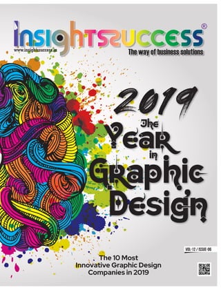 The
Yearin
Graphic
Design
VOL-12 / ISSUE-06
The 10 Most
Innovative Graphic Design
Companies in 2019
 