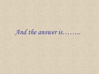 And the answer is…….. 
