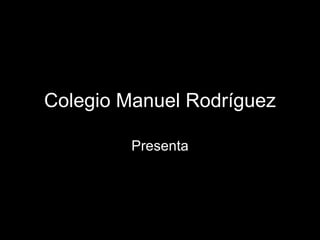 Colegio Manuel Rodríguez Presenta 