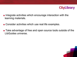 Maximising the impact of your LibGuides: taking the pedagogical ...