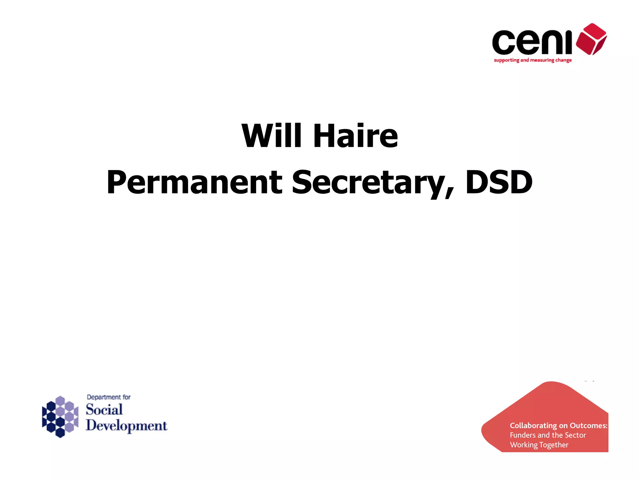 Will Haire
Permanent Secretary, DSD
 