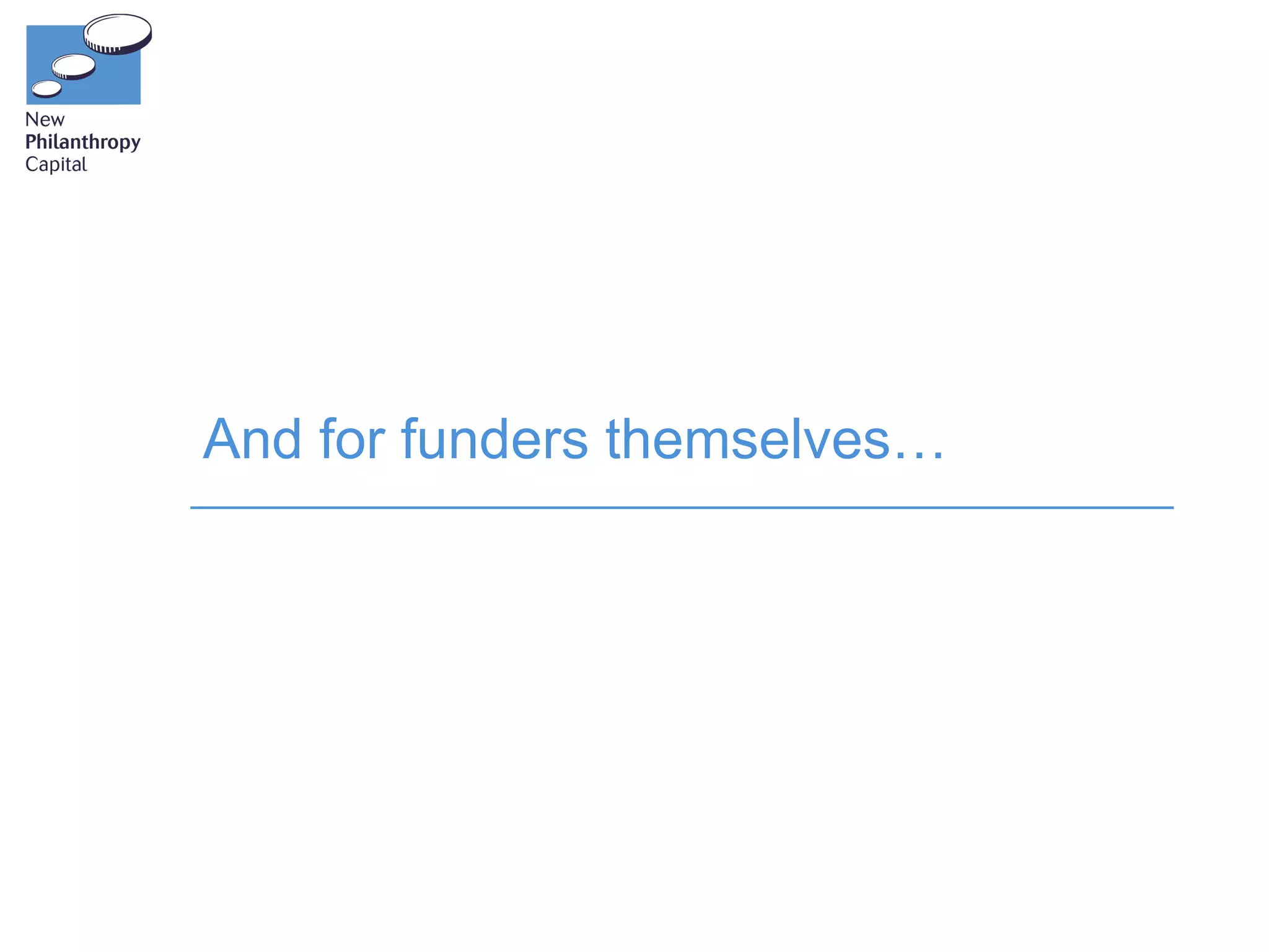 And for funders themselves…
 