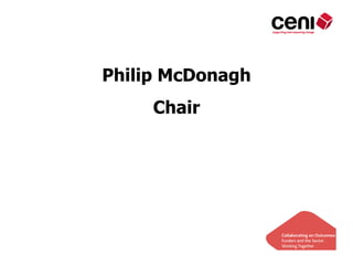 Philip McDonagh
     Chair
 