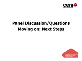 Panel Discussion/Questions
  Moving on: Next Steps
 
