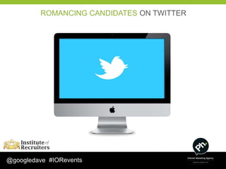 ROMANCING CANDIDATES ON TWITTER




@googledave #IORevents
 