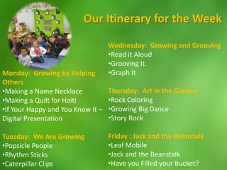 Our Itinerary for the WeekWednesday:  Growing and GroovingRead it Aloud