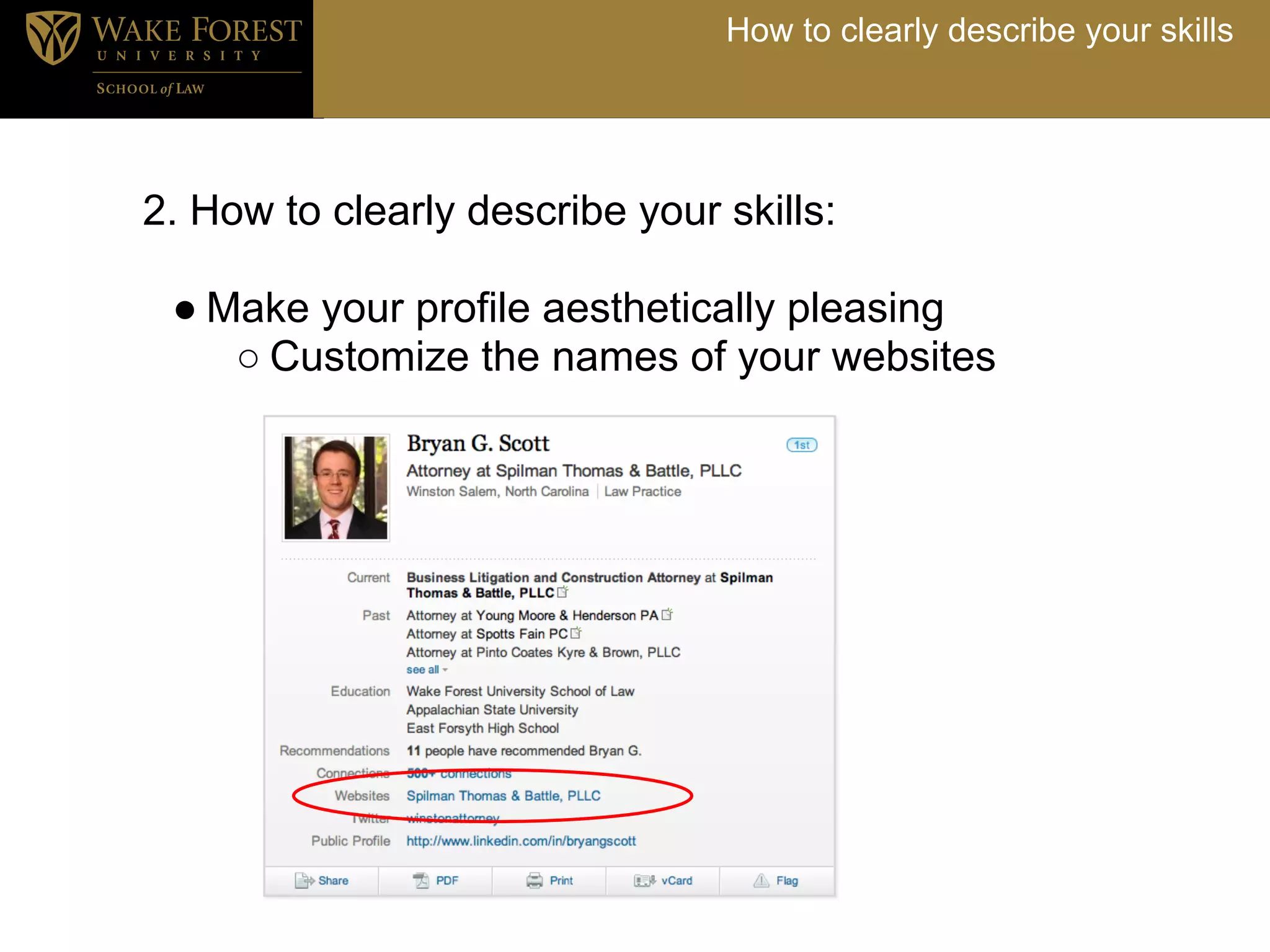How to clearly describe your skills




2. How to clearly describe your skills:

 ● Make your profile aesthetically pleasing
    ○ Customize the names of your websites
 