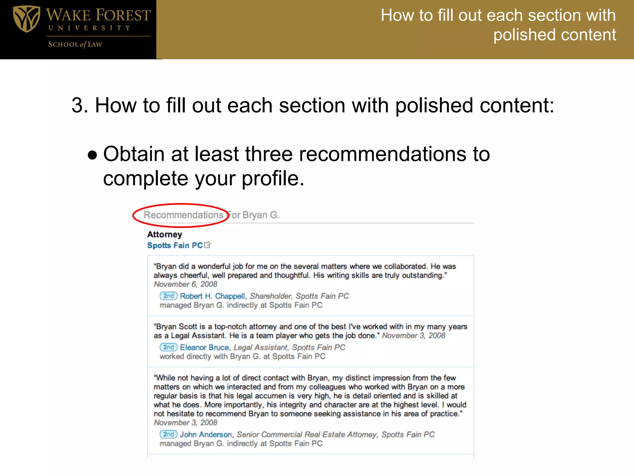 How to fill out each section with
                                                   polished content



3. How to fill out each section with polished content:
>
  ● Obtain at least three recommendations to
    complete your profile.
 
