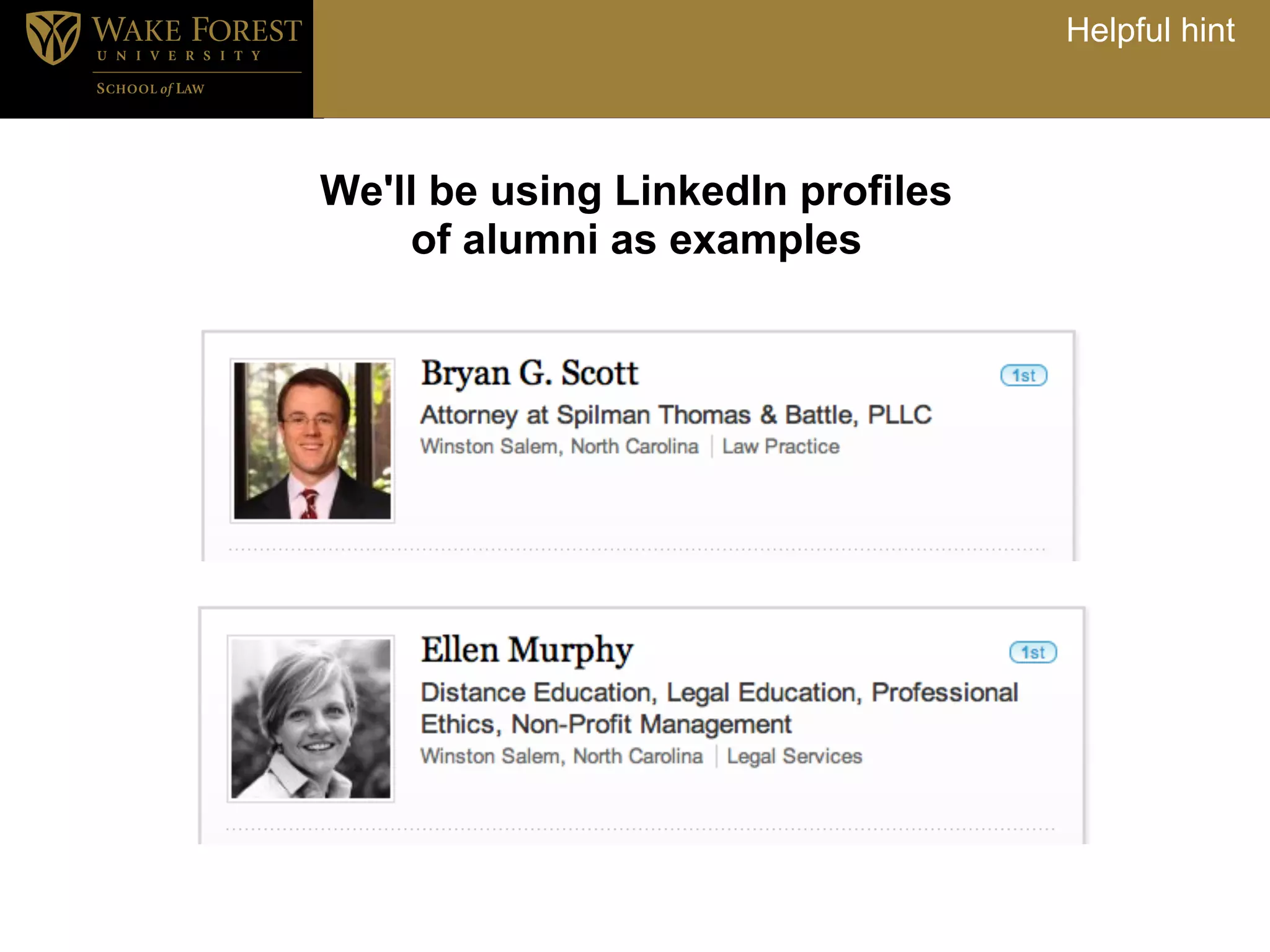 Helpful hint



We'll be using LinkedIn profiles
    of alumni as examples
 
