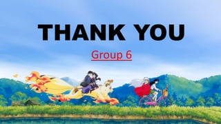THANK YOU
Group 6
 