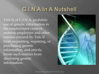 G.I.N.A. IN A  Nutshell—What Is and What Is Not A Genetic Test?<br />“Genetic test” refers to “analysis of human DNA, RNA,...