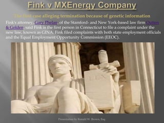 Fink v MXEnergy Company<br /><ul><li>In 2004, Fink and her two sisters had genetic tests  done at the Yale Cancer Center.