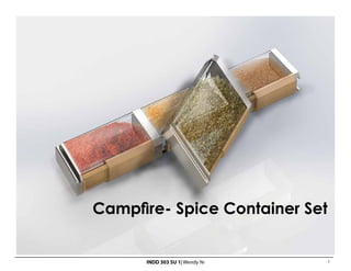 INDD 303 SU 1| Wendy Ye 1
Campfire- Spice Container Set
 