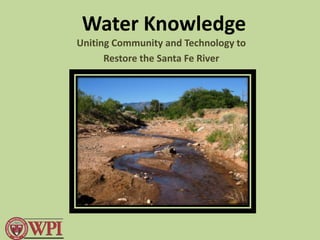 Water Knowledge Uniting Community and Technology to  Restore the Santa Fe River 