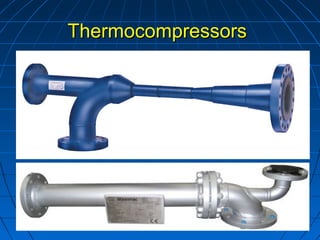 ThermocompressorsThermocompressors
 