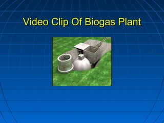 Video Clip Of Biogas PlantVideo Clip Of Biogas Plant
 