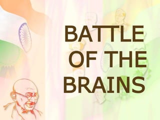 BATTLE
OF THE
BRAINS
 