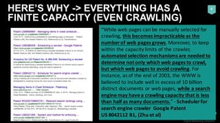 4HERE’S  WHY  -­>  EVERYTHING  HAS  A  
FINITE  CAPACITY  (EVEN  CRAWLING)
“While	
  web	
  pages	
  can	
  be	
  manually...