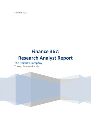 Section: 2:00




        Finance 367:
   Research Analyst Report
The Hershey Company
Yi Yang; Pasquale Pacella
 