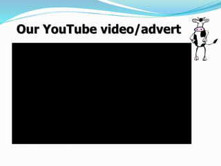 Our YouTube video/advert
 