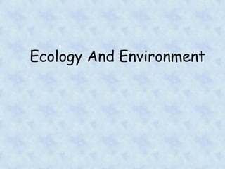 Ecology And Environment
 