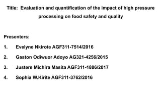High Pressure Processing on Food Safety and Quality | PPTX