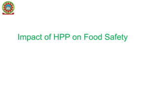 High Pressure Processing on Food Safety and Quality | PPTX