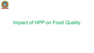 High Pressure Processing on Food Safety and Quality | PPTX