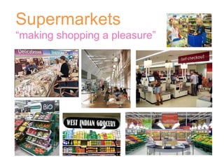 Supermarkets “ making shopping a pleasure” 
