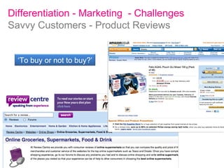 Differentiation - Marketing  - Challenges Savvy Customers - Product Reviews ‘ To buy or not to buy?’ 