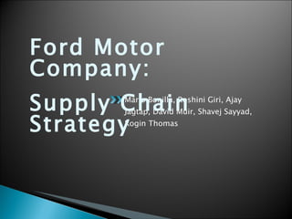 [object Object],Ford Motor Company:  Supply Chain Strategy  
