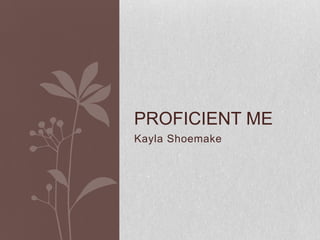 Kayla Shoemake Proficient Me 