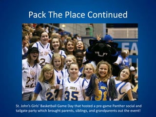 Pack The Place ContinuedSt. John’s Girls’ Basketball Game Day that hosted a pre-game Panther social and tailgate party which brought parents, siblings, and grandparents out the event!