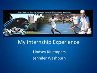 My Internship Experience Lindsey Kluempers Jennifer Washburn  