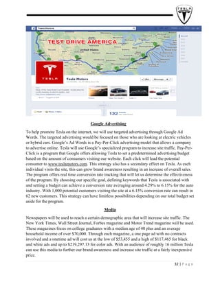  
 

Google Advertising
To help promote Tesla on the internet, we will use targeted advertising through Google Ad
Words. T...
