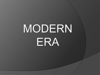 MODERN
ERA
 