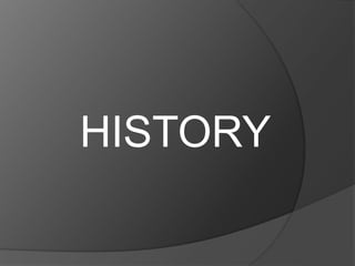 HISTORY
 