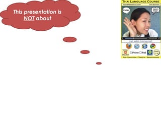 This presentation is
     NOT about
 