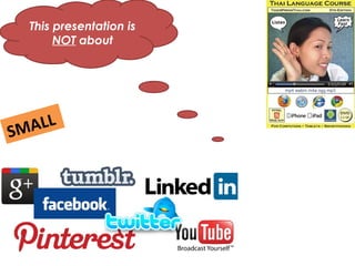 This presentation is
       NOT about




SMA LL
 