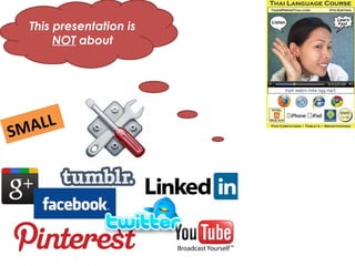 This presentation is
       NOT about




SMA LL
 