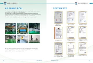 31 WWW.HBKN.TOP
32
WWW.HBKN-PPE.COM
PP FABRIC ROLL
湖北康宁防护用品有限公司
Hubei Kangning Protective Products Co., ltd
湖北康宁防护用品有限公司
Hubei Kangning Protective Products Co., ltd
CERTIFICATE
CE issued by TUV
Medical Device
Production License
ISO13485 issued by TUV
FDA registration in US
EN14683 testing for TYPE
I and TYPE II Adult mask
EN14683 testing for TYPE
I and TYPE II Small size mask
Doc for TYPE I and TYPE
II mask with EC REP (MDR)
CIBG letter for TYPE
I and TYPE II mask
EN14683 for TYPE IIR mask
PP is made from hydrophobic polypropylene material, latex-free, abrasion-resistant,
eco-friendly, with a high level of fluid repellency.
It's widely used to make PPE products which provides economical protection in
certain non-hazardous workplaces to against dust, also used in making shopping bag,
dust bag for clothes and shoes, crop protection film, car cover and so on.
The fabric weight, color, fabric width and roll length all can be customized.
We also set up the internal laboratory, can test the pull, tearing strength, fabric
weight, ingredients, hydrostatic pressure and others, to make sure every batch
of fabric totally meet the customers' standard.
 