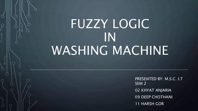 Fuzzy Logic in Washing Machine | PPTX