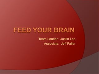 Team Leader: Justin Lee
   Associate: Jeff Faller
 