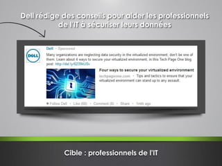 Cible : professionnels de l'IT
Dell rédige des conseils pour aider les professionnels
de l'IT à sécuriser leurs données
 
