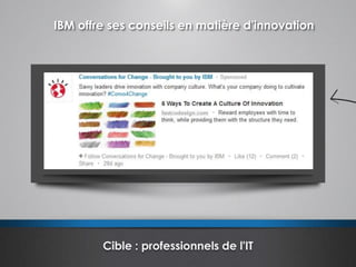 IBM offre ses conseils en matière d'innovation
Cible : professionnels de l'IT
 