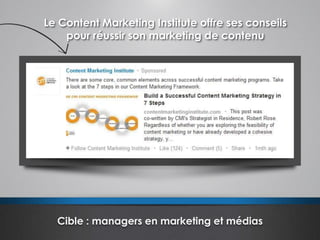 Le Content Marketing Institute offre ses conseils
pour réussir son marketing de contenu
Cible : managers en marketing et médias
 