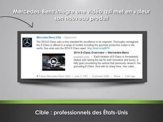 Mercedes-Benz intègre une vidéo qui met en valeur
son nouveau produit
Cible : professionnels des États-Unis
 