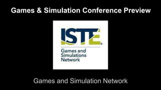 Games & Simulation Conference Preview 
Games and Simulation Network 
 